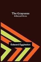 The Graysons: A Story of Illinois - Edward Eggleston - cover