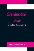 Grandmother Dear: A Book for Boys and Girls - Molesworth - cover