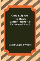 Gray Lady and the Birds: Stories of the Bird Year for Home and School