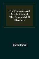 The Fortunes and Misfortunes of the Famous Moll Flanders - Daniel Defoe - cover