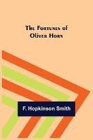 The Fortunes of Oliver Horn - F Hopkinson Smith - cover