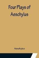 Four Plays of Aeschylus - Aeschylus - cover