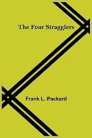 The Four Stragglers - Frank L Packard - cover