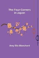 The Four Corners in Japan - Amy Ella Blanchard - cover