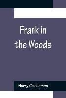 Frank in the Woods - Harry Castlemon - cover