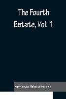The Fourth Estate, vol.1 - Armando Palacio Valdes - cover