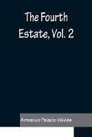 The Fourth Estate, vol. 2 - Armando Palacio Valdes - cover