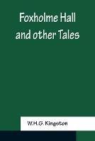 Foxholme Hall And other Tales - W H G Kingston - cover