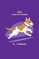 Jan: A Dog and a Romance - A J Dawson - cover