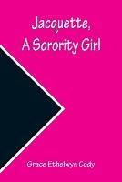 Jacquette, a Sorority Girl