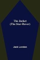 The Jacket (The Star-Rover) - Jack London - cover