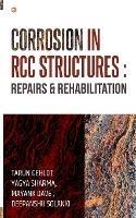 Corrosion In RCC Structures: Repairs & Rehabilitation: Repairs & Rehabilitation: Repairs & Rehabilitation: Repairs & Rehabilitation: Repairs & Rehabilitation: Repairs & Rehabilitation - Tarun Gehlot - cover