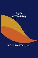 Idylls of the King - Alfred,Alfred Tennyson - cover