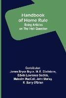 Handbook of Home Rule: Being Articles on the Irish Question