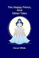 The Happy Prince, and Other Tales - Oscar Wilde - cover