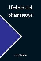 I Believe' and other essays