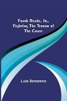 Frank Reade, Jr., Fighting the Terror of the Coast - Luis Senarens - cover