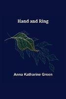 Hand and Ring - Anna Katharine Green - cover