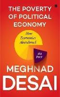 The Poverty of Political Economy - Meghnad Desai - cover