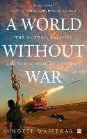 A World Without War - Kirjailija Sundeep Waslekar - cover