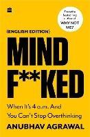 Mindf**ked: When It's 4 a.m. and You Can't Stop Overthinking - Anubhav Agrawal - cover