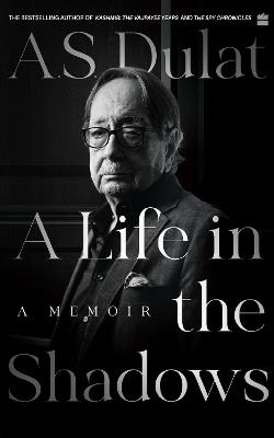 A Life in the Shadows: A Memoir - Amarjit Singh Dulat - cover