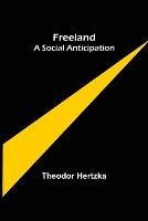 Freeland A Social Anticipation - Theodor Hertzka - cover