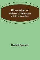 Illustrations of Universal Progress; A Series of Discussions