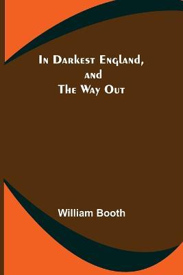 In Darkest England, and the Way Out - William Booth - cover