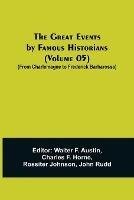 The Great Events by Famous Historians (Volume 05); (From Charlemagne to Frederick Barbarossa)
