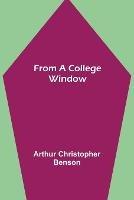 From a College Window - Arthur Christopher Benson - cover