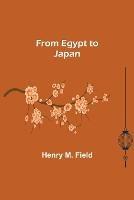 From Egypt to Japan - Henry M Field - cover