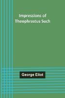 Impressions of Theophrastus Such