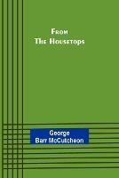 From the Housetops - George Barr McCutcheon - cover