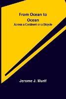 From Ocean to Ocean: Across a Continent on a Bicycle - Jerome J Murif - cover