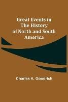 Great Events in the History of North and South America - Charles A Goodrich - cover