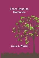 From Ritual to Romance - Jessie L Weston - cover