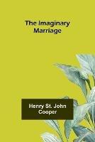 The Imaginary Marriage - Henry St John Cooper - cover