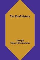 The Ifs of History - Joseph Edgar Chamberlin - cover