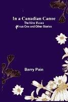 In a Canadian Canoe; The Nine Muses Minus One and Other Stories - Barry Pain - cover