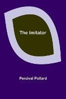 The Imitator - Percival Pollard - cover