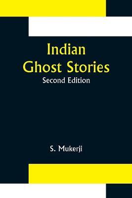 Indian Ghost Stories; Second Edition - S Mukerji - cover