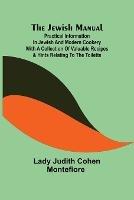 The Jewish Manual; Practical Information in Jewish and Modern Cookery with a Collection of Valuable Recipes & Hints Relating to the Toilette - Lady Judith Cohen Montefiore - cover