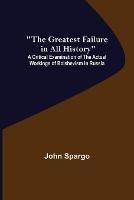 The Greatest Failure in All History; A Critical Examination of the Actual Workings of Bolshevism in Russia - John Spargo - cover