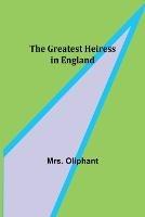The Greatest Heiress in England - Oliphant - cover