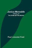 Janice Meredith: A Story of the American Revolution - Paul Leicester Ford - cover