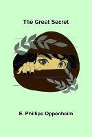 The Great Secret - E Phillips Oppenheim - cover