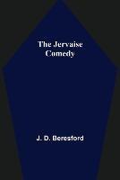 The Jervaise Comedy - J D Beresford - cover