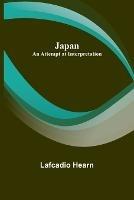 Japan: An Attempt at Interpretation - Lafcadio Hearn - cover