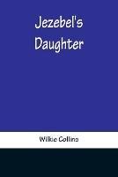 Jezebel's Daughter - Wilkie Collins - cover